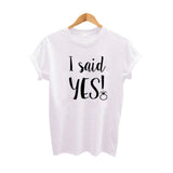 I said Yes T Shirt Bride Funny Fashion