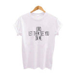 Lord Let Them See You In Me Religious Slogan