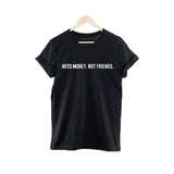 Need Money, Not Friends Funny
