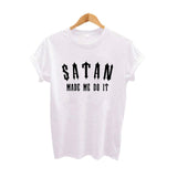 Satan Made Me Do It funny Solgan T Shirts