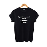 If You Love Animals Stop Eating Them Vegetarian  Slogan Tshirt